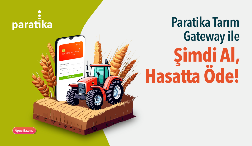 Tarım Gateway: Paratika’dan Tarıma Dijital Destek: ‘Şimdi Al, Hasatta Öde’ Dönemi Başladı!