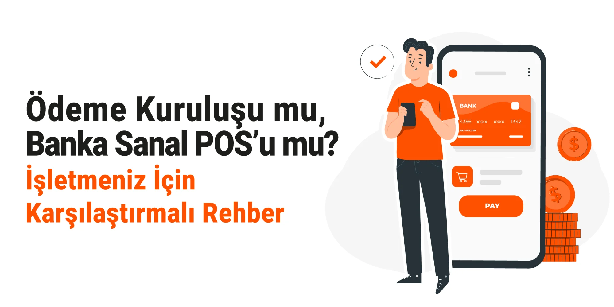 Ödeme Kuruluşu mu, Banka Sanal POS’u mu? İşletmeniz İçin Karşılaştırmalı Rehber