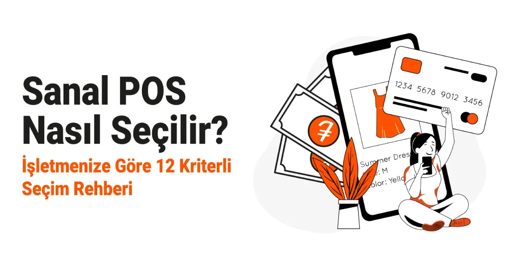 Sanal POS Nasıl Seçilir? İşletmenize Göre 12 Kriterli Seçim Rehberi